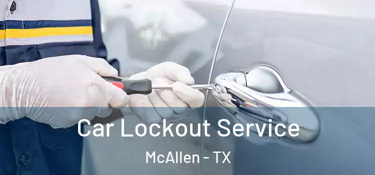 Car Lockout Service McAllen - TX