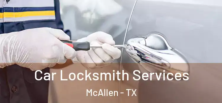 Car Locksmith Services McAllen - TX