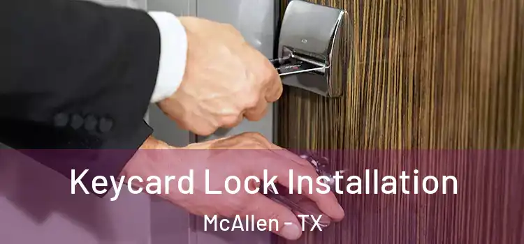 Keycard Lock Installation McAllen - TX
