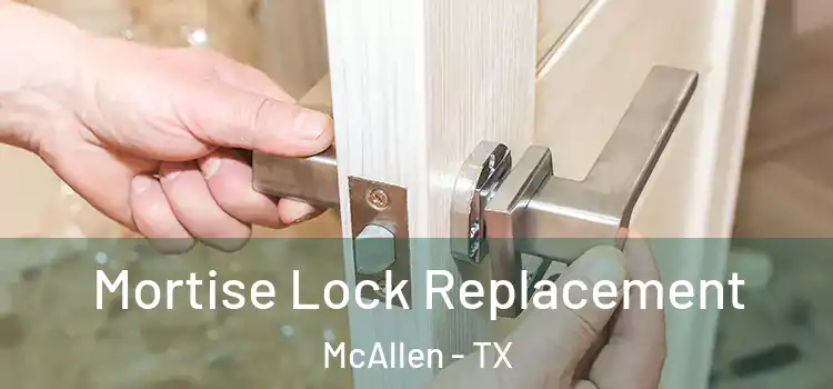 Mortise Lock Replacement McAllen - TX