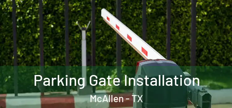 Parking Gate Installation McAllen - TX