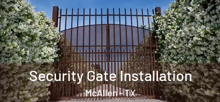 Security Gate Installation McAllen - TX