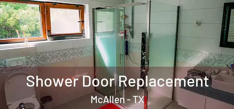 Shower Door Replacement McAllen - TX