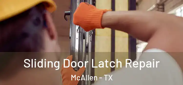 Sliding Door Latch Repair McAllen - TX